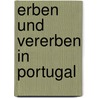Erben und Vererben in Portugal door Erhard Huzel