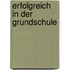 Erfolgreich in der Grundschule