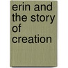 Erin And The Story Of Creation door P. Geoghegan G.