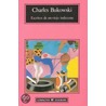 Escritos de Un Viejo Indecente by Charles Bukowski