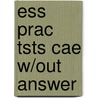 Ess Prac Tsts Cae W/Out Answer by Unknown