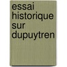 Essai Historique Sur Dupuytren door Auguste Thï¿½Odore Vidal