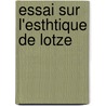 Essai Sur L'Esthtique de Lotze door Amï¿½Dï¿½E. Matagrin