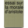 Essai Sur La Morale D'Aristote door Lon Oll-Laprune