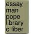 Essay Man Pope Library O Liber