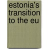 Estonia's Transition to the Eu door Onbekend