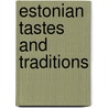 Estonian Tastes And Traditions door Karin Annus Karner