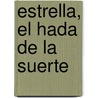 Estrella, El Hada de La Suerte by Maria Eugenia Delia