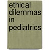 Ethical Dilemmas In Pediatrics door Lorry R. Frankel