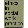 Ethics In Social Work Practice by Unknown