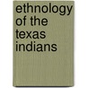 Ethnology of the Texas Indians door Thomas R. Hester