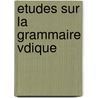 Etudes Sur La Grammaire Vdique door Ferdinand Eckstein