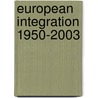 European Integration 1950-2003 door John Gillingham