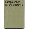 Europäisches Wirtschaftsrecht door Stefan Enchelmaier