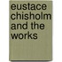 Eustace Chisholm And The Works