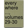 Every Where ..., Volumes 29-30 door Onbekend