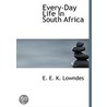 Every-Day Life In South Africa door E.E.K. Lowndes