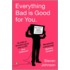 Everything Bad Is Good For You