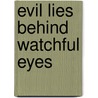 Evil Lies Behind Watchful Eyes by Ronald Durbin