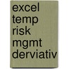 Excel Temp Risk Mgmt Derviativ by Unknown