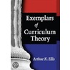 Exemplars of Curriculum Theory door Arthur K. Ellis