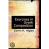 Exercises In Greek Composition by Edwin H. Higley