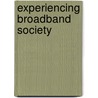 Experiencing Broadband Society door Onbekend