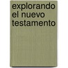 Explorando el Nuevo Testamento door Bill Bright