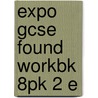 Expo Gcse Found Workbk 8pk 2 E door Julie Green