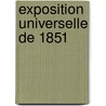Exposition Universelle de 1851 door Onbekend