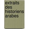 Extraits Des Historiens Arabes by Joseph Toussaint Reinaud