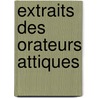 Extraits Des Orateurs Attiques door Louis Bodin