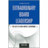 Extraordinary Board Leadership by Douglas C. Eadie