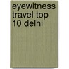 Eyewitness Travel Top 10 Delhi door Janice Pariat