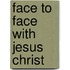 Face to Face with Jesus Christ