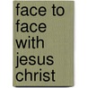 Face to Face with Jesus Christ door David Sereda