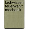 Fachwissen Feuerwehr: Mechanik by Hans Kemper