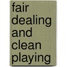 Fair Dealing And Clean Playing by Neil Lanctot