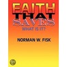 Faith That Saves (What Is It?) door Norman W. Fisk Ph.D.