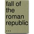 Fall of the Roman Republic ...