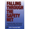 Falling Through the Safety Net by M.D. Geyman