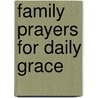 Family Prayers for Daily Grace door Renee Bartkowski