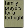 Family Prayers for a Fortnight door Family Prayers