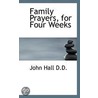 Family Prayers, For Four Weeks by John Hall