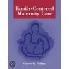 Family-Centered Maternity Care door Celeste R. Phillips