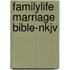 Familylife Marriage Bible-Nkjv
