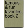 Famous & Fun Favorites, Book 2 by Unknown