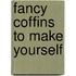 Fancy Coffins To Make Yourself