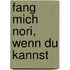 Fang Mich Nori, Wenn Du Kannst