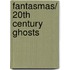 Fantasmas/ 20th Century Ghosts